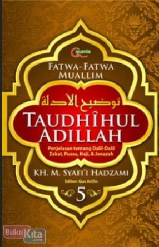 Cover Buku Taudihul Adillah Buku 5 : Penjelasan Tentang Dalil-Dalil Jenazah, Puasa, dan Haji