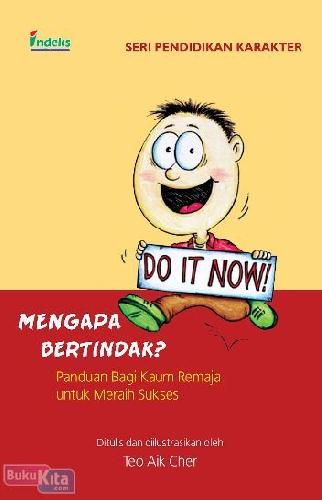 Cover Buku Mengapa Bertindak? Panduan Bagi Kaum Remaja untuk Meraih Sukses
