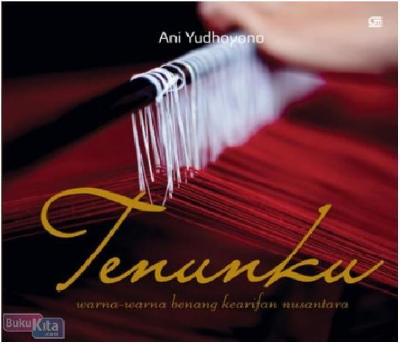 Cover Buku Tenunku : Warna-Warna Benang Kearifan Nusantara