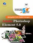 Tutorial 5 Hari Mengolah Foto Digital dengan Adobe Photoshop Element 5.0