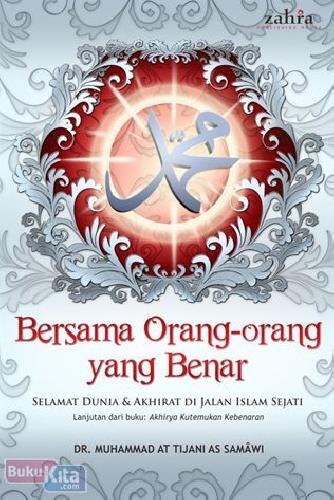 Cover Buku Bersama Orang-orang yang Benar : Selamat Dunia & Akhirat di Jalan Islam Sejati