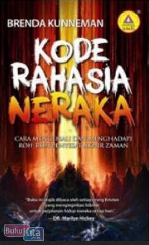 Cover Buku Kode Rahasia Neraka : Cara Mengenali Dan Menghadapi Roh-Roh Penyesat Akhir Zaman