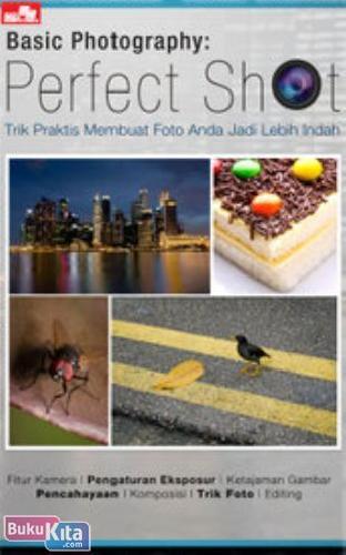 Cover Buku BASIC PHOTOGRAPHY : Perfect Shot