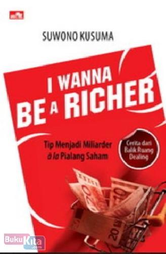 Cover Buku I Wanna Be a Richer