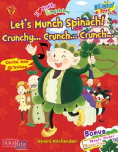 Cover Buku I Love Fruits and Vegetables : Lets Munch Spinach! Crunchy... Crunch...Crunch...