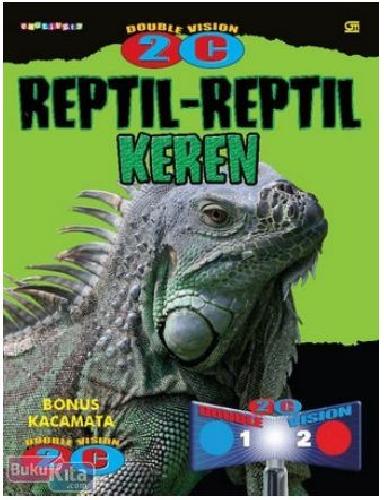 Cover Buku Double Vision 2C : Reptil-Reptil Keren