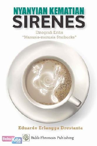 Cover Buku Nyanyian Kematian Sirenes : Etnografi Kritis Manusia-Manusia Starbucks