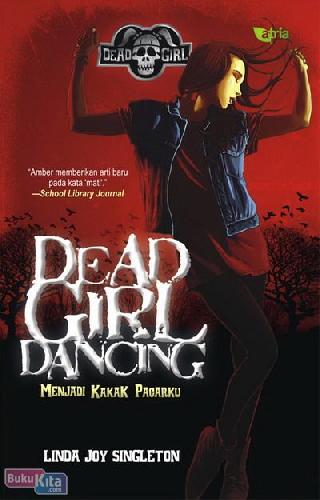 Cover Buku Dead Girl Dancing : Menjadi Kakak Pacarku