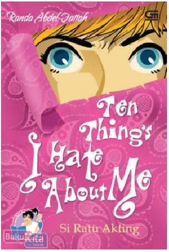 Cover Buku TeenLit : Si Ratu Akting - Ten Things I Hate About Me