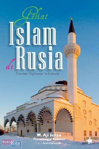 Cover Buku Geliat Islam DI Rusia : Catatan Diplomat Indonesia