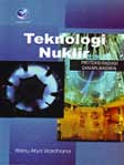 Cover Buku Teknologi Nuklir : Proteksi Radiasi Dan Aplikasi