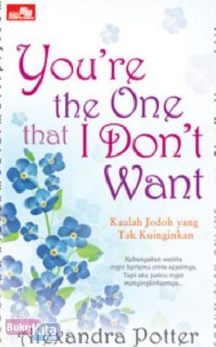 Cover Buku CR : Youre the One that I Dont Want