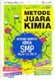 Cover Buku Metode Juara Kimia : Intisari Komplet Kimia SMP Kelas VII, VIII, IX