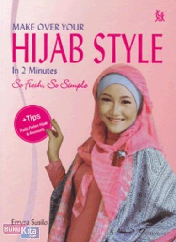 Cover Buku Make Over Your Hijab Style In 2 Minutes : So Fresh, So Simple