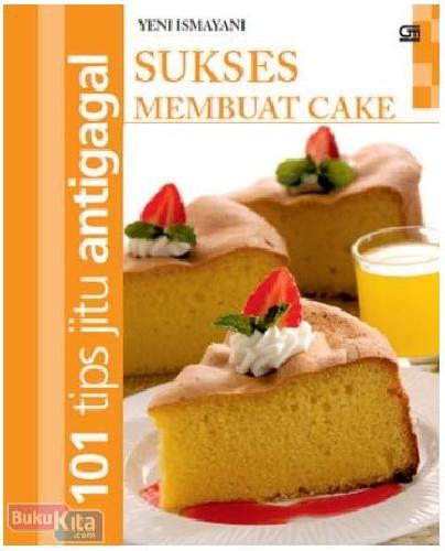 Cover Buku 101 Tips Jitu Antigagal : Sukses Membuat Cake
