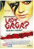 Cover Buku Siapa Sebenarnya Lady Gaga?