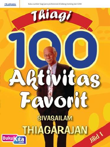 Cover Buku 100 Aktivitas Pelatihan Favorit Thiagi (Jilid 1)