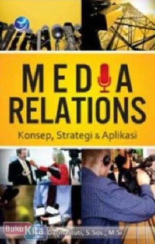 Cover Buku Media Relations : Konsep, Strategi Dan Aplikasi