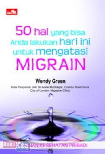 Cover Buku 50 hal yang bisa Anda lakukan hari ini untuk mengatasi : Migrain