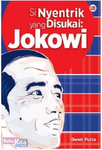 Cover Buku Si Nyentrik yang Disukai : Jokowi