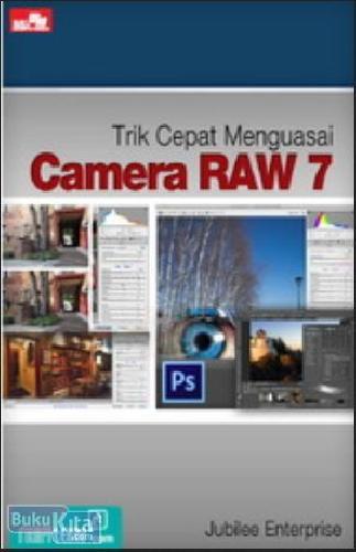 Cover Buku Trik Cepat Menguasai Camera RAW 7