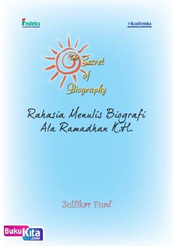 Cover Buku The Secret of Biography - Rahasia Menulis Biografi Ala Ramadhan K.H