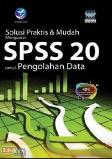 Solusi Praktis & Mudah Menguasai SPSS 20 untuk Pengolahan Data
