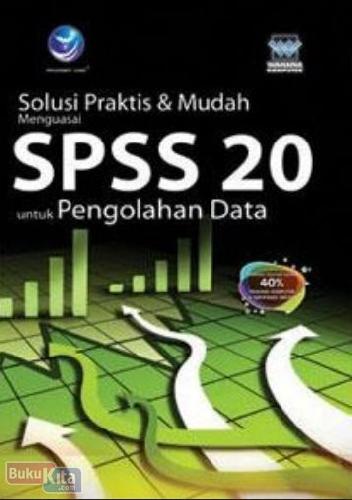 Cover Buku Solusi Praktis & Mudah Menguasai SPSS 20 untuk Pengolahan Data