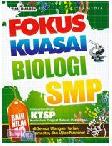 Cover Buku Fokus Kuasai Materi dan Soal Biologi SMP VII, VIII, IX