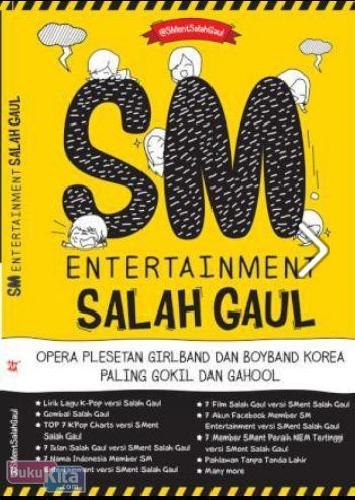 Cover Buku SM Entertainment Salah Gaul : Opera Plesetan Girl Band dan Boyband Korea Paling Gokil dan Gahool (Edisi TTD)