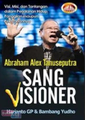Cover Buku Abraham Alex Tanuseputra : Sang Visioner