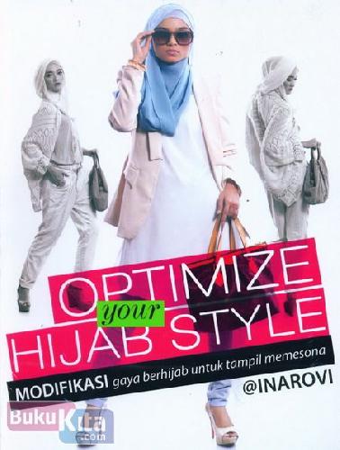 Cover Buku Optimize Your Hijab Style : Modifikasi Gaya Berhijab untuk Tampi Memesona