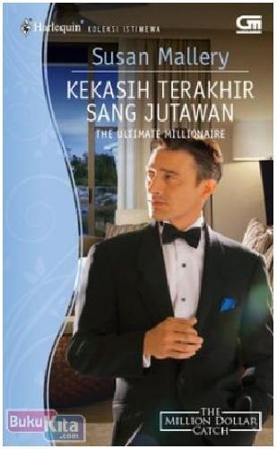 Cover Buku Harlequin Koleksi Istimewa : Kekasih Terakhir Sang Jutawan - The Ultimate Millionaire
