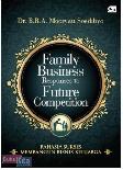 Family Business Responses to Future Competition : Rahasia Sukses Membangun Bisnis Keluarga