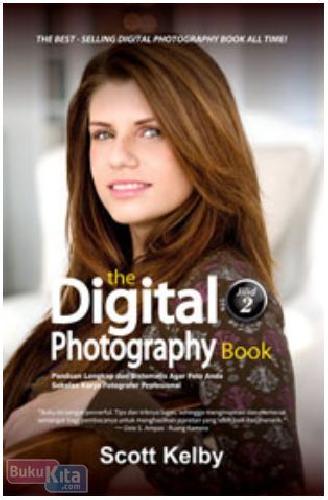 Cover Buku The Digital Photography Book - Jilid 2 (Panduan Lengkap dan Sistematis Agar Foto Anda Sekelas Karya Fotografer Profesional)