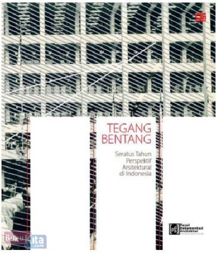Cover Buku Tegang Bentang : Seratus Tahun Perspektif Arsitektural di Indonesia