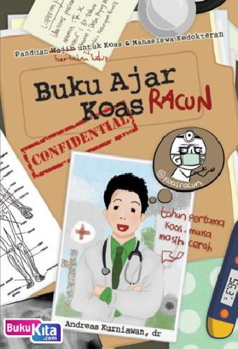 Cover Buku Buku Ajar Koas Racun : Panduan Bertahan Hidup untuk Koas & Mahasiswa Kedokteran