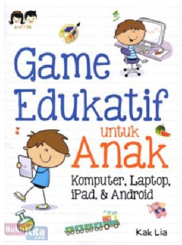 Cover Buku Game Edukatif Untuk Anak : Komputer, Laptop, iPad & Android