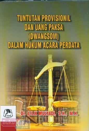 Cover Buku Tuntutan Provisionil Dan Uang Paksa (Dwangsom) Dalam Hukum Acara Perdata
