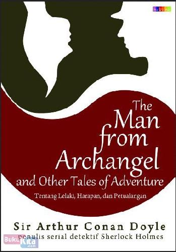 Cover Buku The Man from Archangel and Other Tales of Adventure - Tentang Lelaki, Harapan, dan Petualangan 