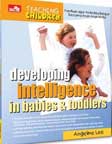 Teaching Children : Developing Intelligence in Babies & Toddlers