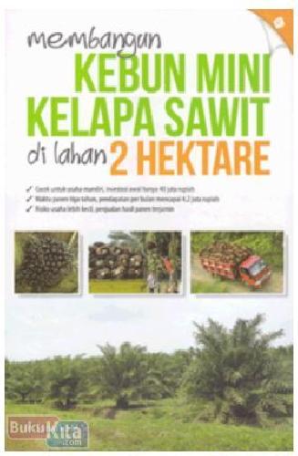 Cover Buku Membangun Kebun Mini Kelapa Sawit Di Lahan 2 Hektare