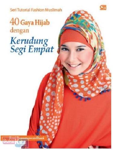 Cover Buku Seri Tutorial Fashion Muslimah : 40 Gaya Hijab dengan Kerudung Segi Empat