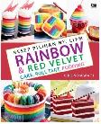Resep Pilihan Ny. Liem: Rainbow & Red Velvet Cake. Roll Tart. Pudding