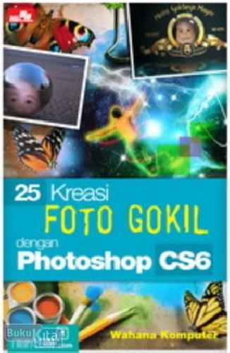 Cover Buku 25 Kreasi Foto Gokil dengan Photoshop CS6