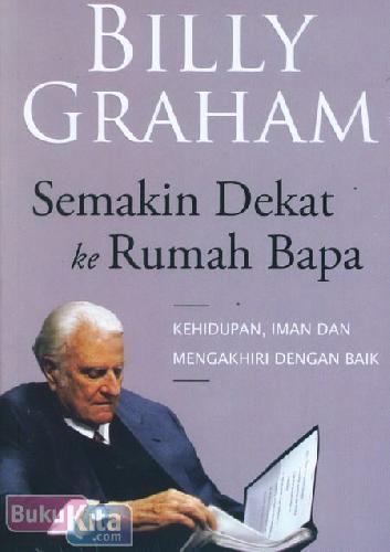 Cover Buku Semakin Dekat ke Rumah Bapa (Kehidupan, Iman dan Mengakhiri Dengan Baik)