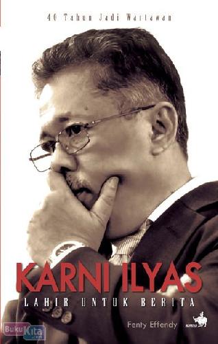 Cover Buku Karni Ilyas--Lahir Untuk Berita