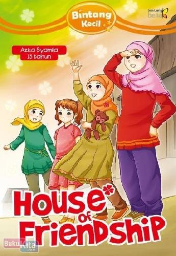 Cover Buku Bintang Kecil : House Of Friendship