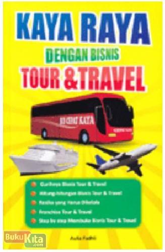Cover Buku Kaya Raya dengan Bisnis Tour & Travel
