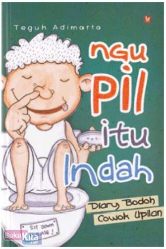 Cover Buku Ngupil Itu Indah : Diary Bodoh Cowok Upilan